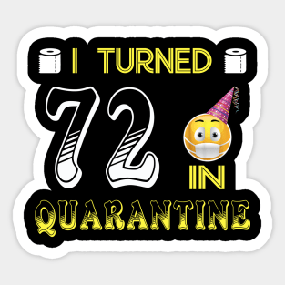 I Turned 72 in quarantine Funny face mask Toilet paper Sticker